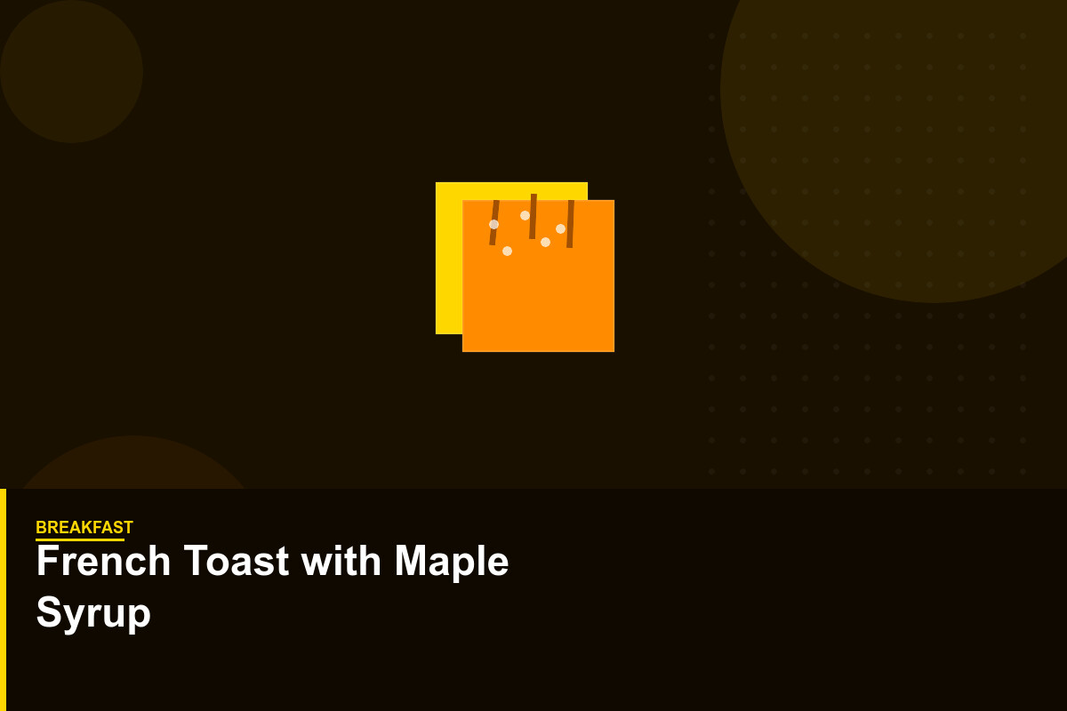 French Toast with Maple Syrup