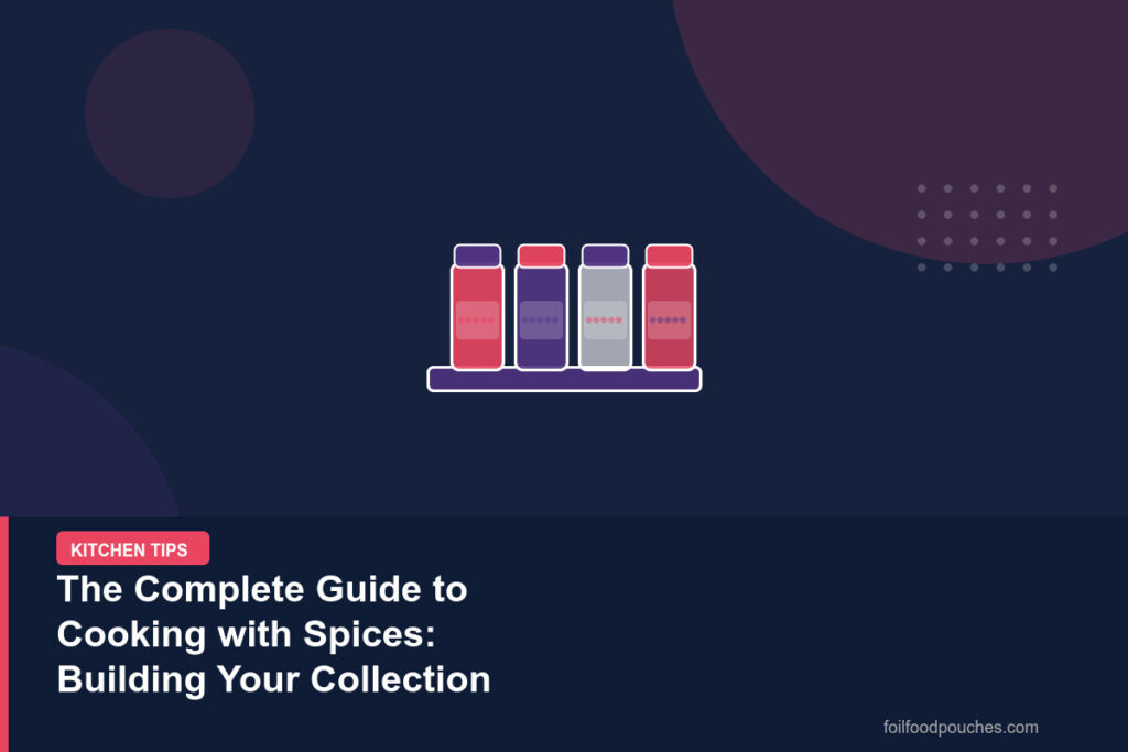 The Complete Guide to Cooking with Spices: Building Your Collection