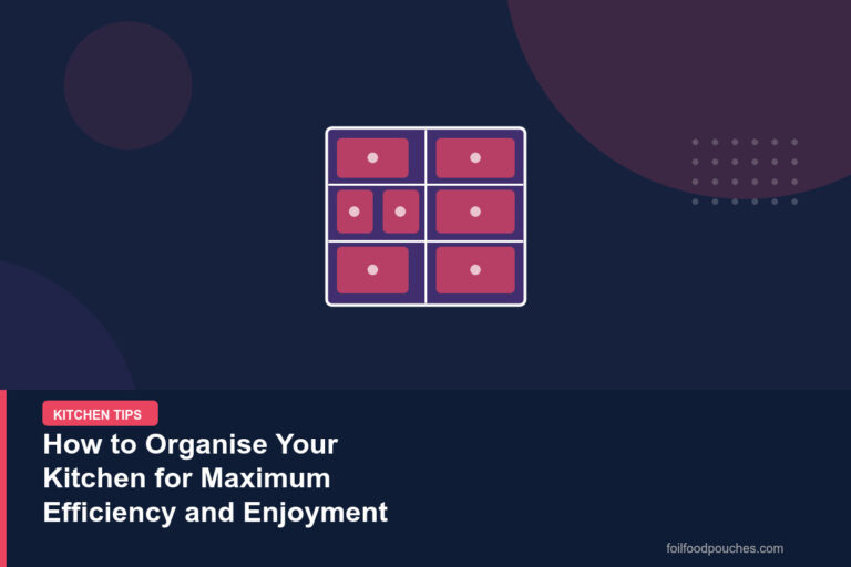 How to Organise Your Kitchen for Maximum Efficiency and Enjoyment
