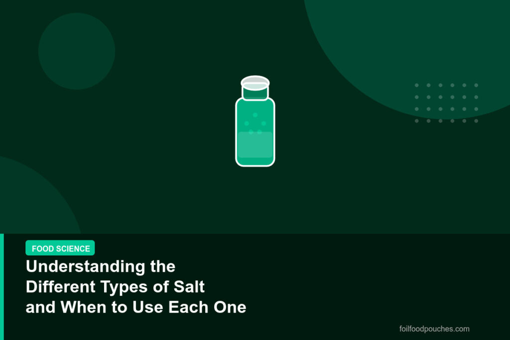 Understanding the Different Types of Salt and When to Use Each One