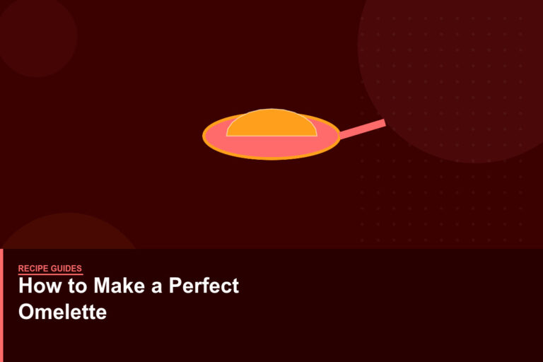 How to Make the Perfect Omelette: French Technique and Beyond