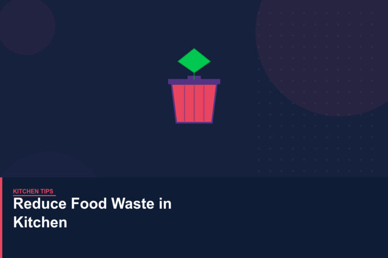 How to Reduce Food Waste in Your Kitchen: Practical Tips That Actually Work